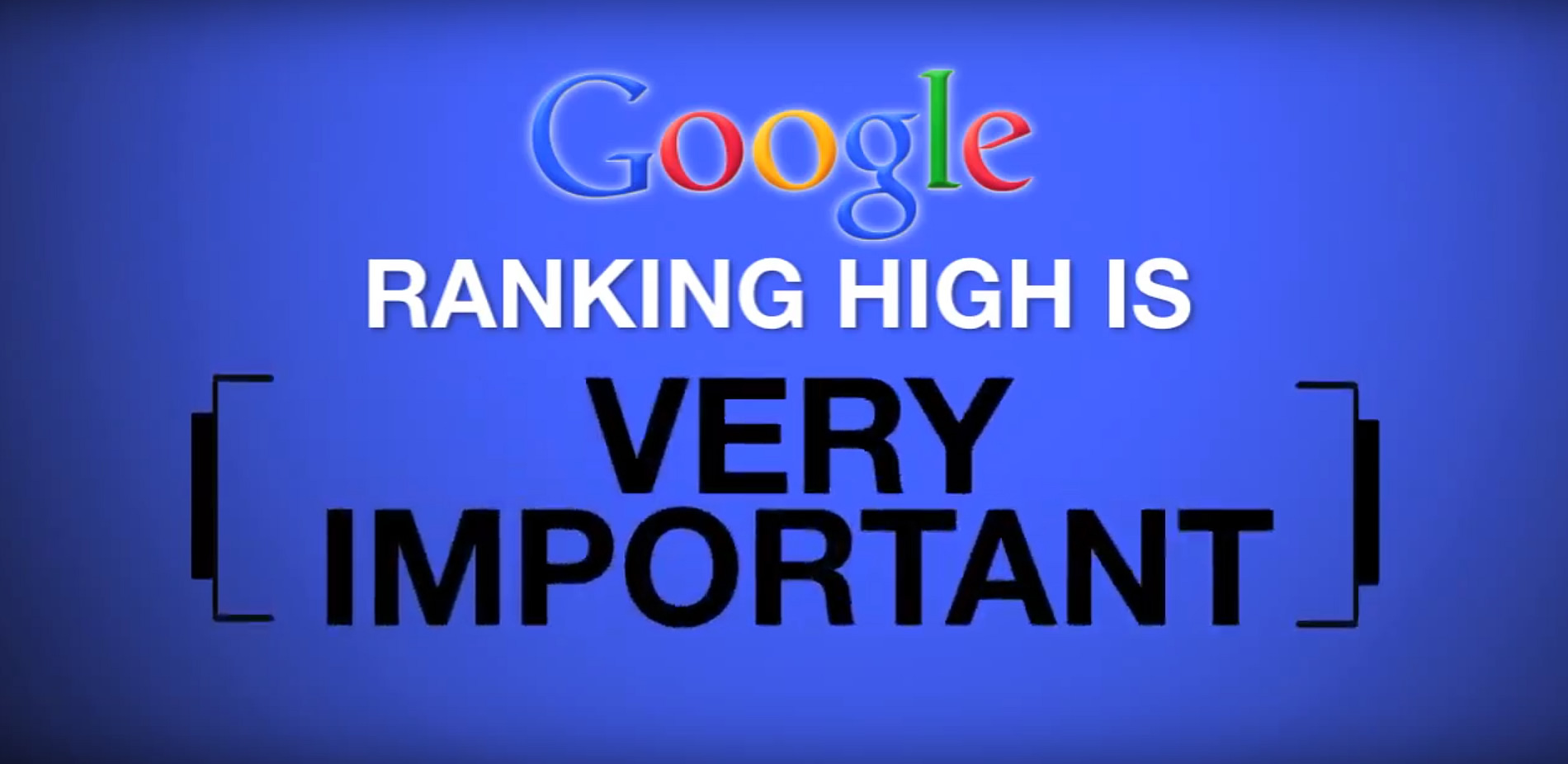 Ranking high on Google is very important.